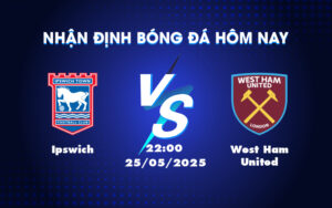 ipswich west ham united 25 05 ngoai hang anh