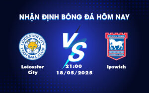 leicester city ipswich 18 05 ngoai hang anh