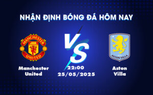 manchester united aston villa 25 05 ngoai hang anh